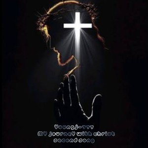 MY JOURNEY WITH CHRIST :YOUNGJ-777 (SECOND SONG)