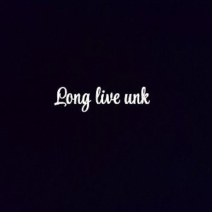 Long Live Unk
