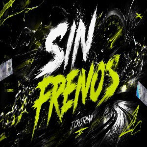 SIN FRENOS-J’CRISTHIAN 