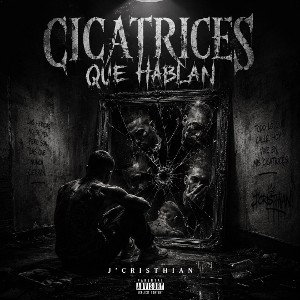 CICATRICES QUE HABLAN - J’CRISTHIAN 