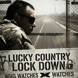 THE LUCKY COUNTRY LOCK DOWN WHO WATCHES THE WATCHES 