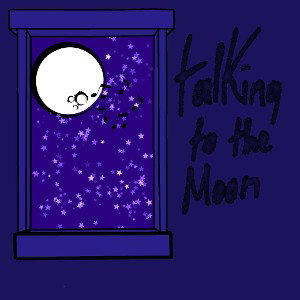Talking to the Moon