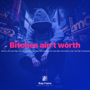 Bitches ain’t worth