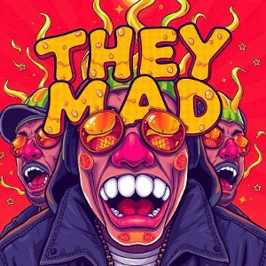 They Mad