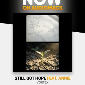 (STILL GOT HOPE) FT ANNIE 