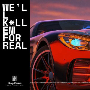 WE'LL K*LL EM FOR REAL