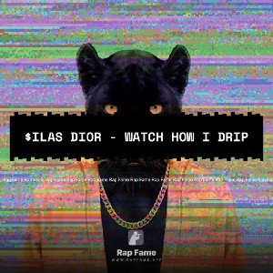  $ilas Dior - Watch How i Drip 