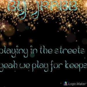 playing in the streets yeah