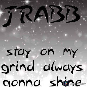 stay on my grind always gonna shine