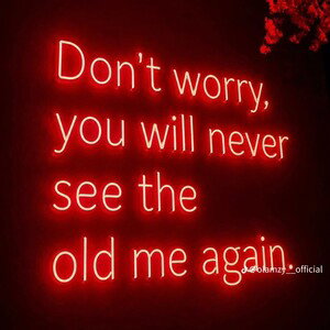 don't worry you will never see the old me again 🙂 