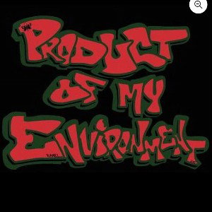 Product Of My Environment 