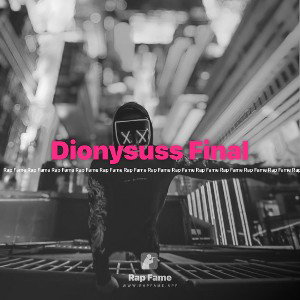 Dionysuss Final
