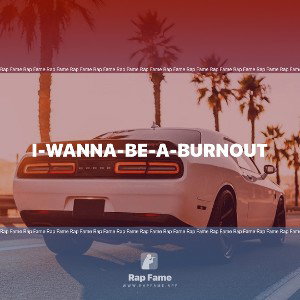 i-wanna-be-a-burnout