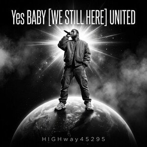 Yes BABY [WE STILL HERE] UNITED