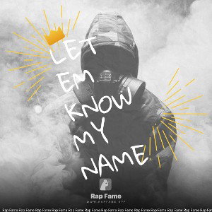 let em know my name