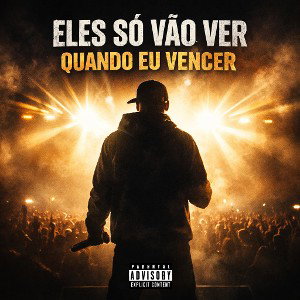 Eles só vão ver quando eu vencer 