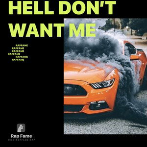 Hell Don’t Want Me 