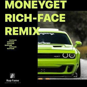 Moneygetrich-face remix
