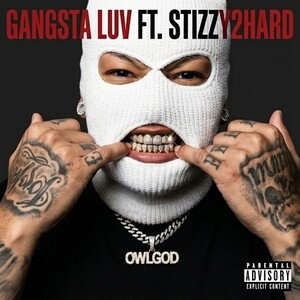 GANGSTA LUV FT. STIZZY2HARD