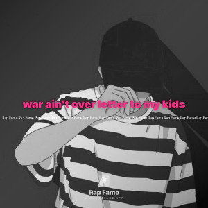 war ain’t over letter to my kids 