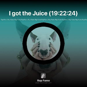 I got the Juice (19:22:24)