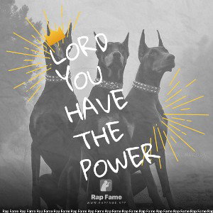 lord you have the power