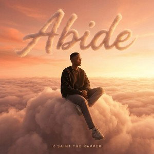 K Saint TheRapper_Abide