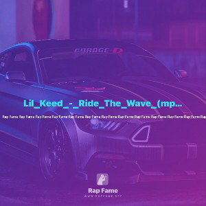 Lil_Keed_-_Ride_The_Wave_(mp3.pm)