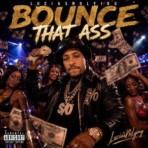 Bounce That Ass by “LuciusNoLying”