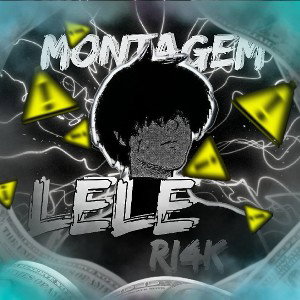 MONTAGEM LELE - RI4K