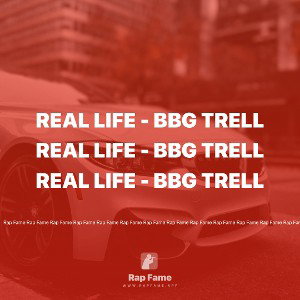 REAL LIFE - BBG TRELL
