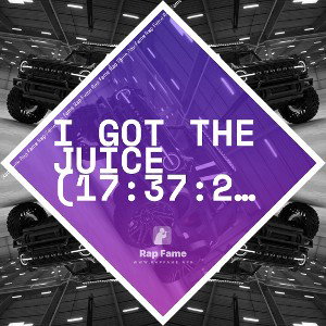 I got the Juice (17:37:22)