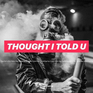 Thought I told u