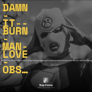 damn-it--burn-man-love-obsession,-untold-featuring-lil-wayne-and-everybody-else-i-fucking-decided