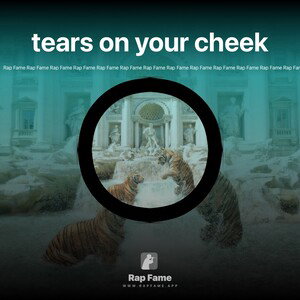 tears on your cheek