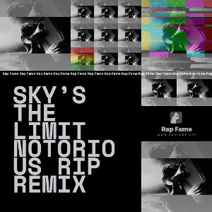 Sky’s the limit notorious rip remix