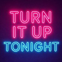 turn-it-up-tonight