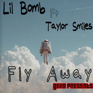 Lil Bomb Fly Away Ft Taylor Smiles 