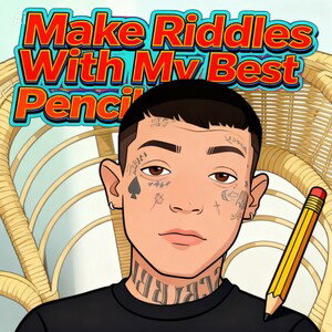 Make Riddles With My Best Pencil 