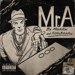 MOSHKAI MR A ( FEAT FRTHISBITCHASS ) 