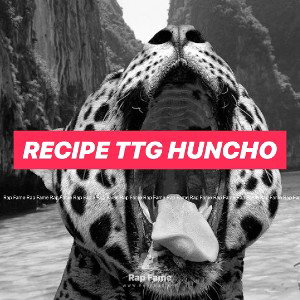 Recipe TTG Huncho