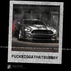 fuck nigga that sub way