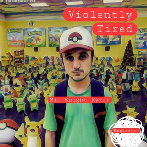 Violently Tired