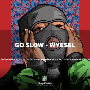 GO SLOW - WYESEL 