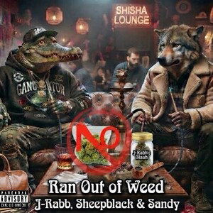 Ran out of weed