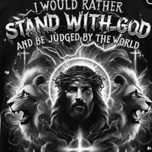 I would rather stand by god be judge by the world than stand by the world and be judged by god