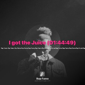 I got the Juice (01:44:49)