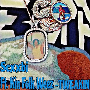 Scxxbi Ft. Kin Folk Weez-TWEAKIN