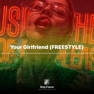 Your Girlfriend (FREESTYLE)