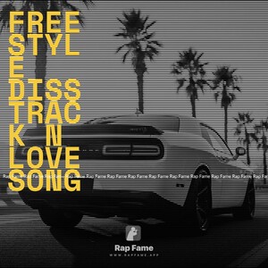 FREESTYLE  DISS TRACK N LOVE SONG